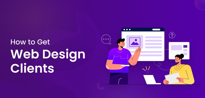 How to Get Website Design Clients: Proven Strategies to Find, Pitch, and Keep High-Value Projects